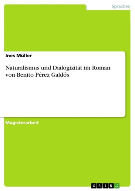 Naturalismus und Dialogizität im Roman von Benito Pérez Galdós by Ines Müller