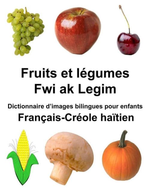Français-Créole haïtien Fruits et légumes/Fwi ak Legim Dictionnaire d'images bilingues pour enfants by Richard Carlson Jr
