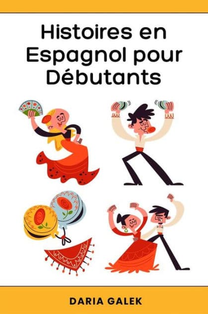 Histoires en Espagnol pour Débutants by Daria Galek