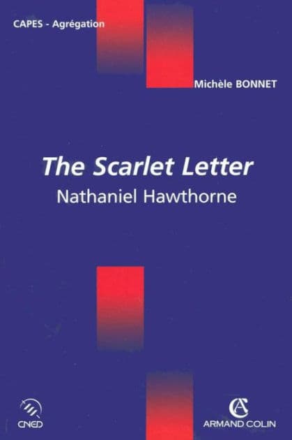 The Scarlet Letter: Nathaniel Hawthorne by Michèle Bonnet