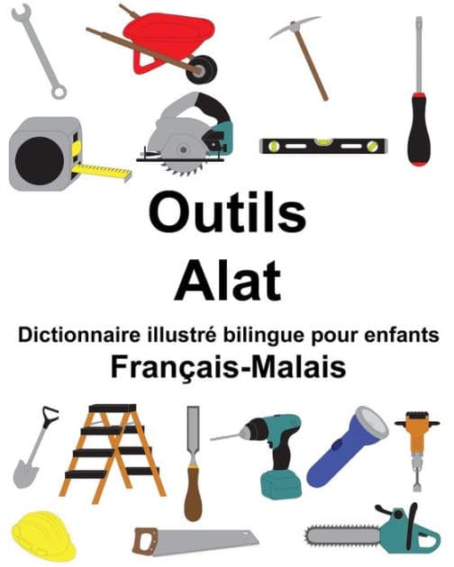 Français-Malais Outils/Alat Dictionnaire illustré bilingue pour enfants by Suzanne Carlson