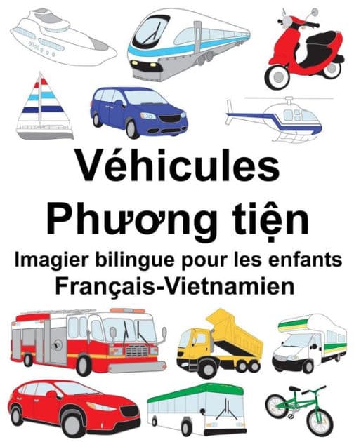 Français-Vietnamien Véhicules Imagier bilingue pour les enfants by Suzanne Carlson