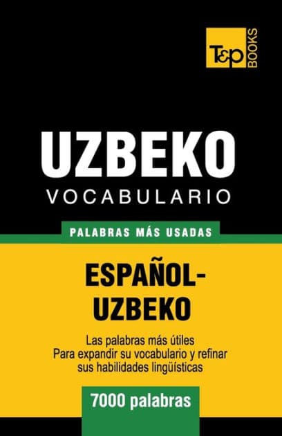 Vocabulario espaï¿½ol-uzbeco - 7000 palabras mï¿½s usadas by Andrey Taranov