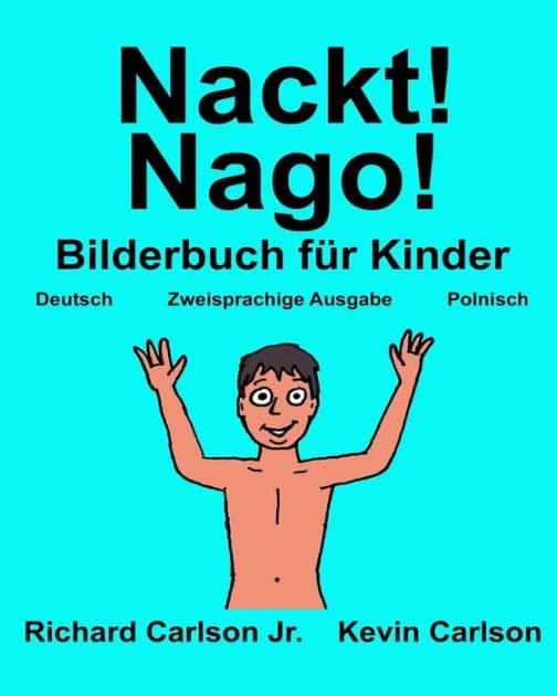 Nackt! Nago!: Ein Bilderbuch für Kinder Deutsch-Polnisch (Zweisprachige Ausgabe) by Kevin Carlson