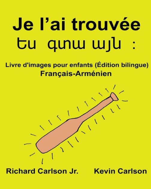 Je l'ai trouvée: Livre d'images pour enfants Français-Arménien (Édition bilingue) by Kevin Carlson