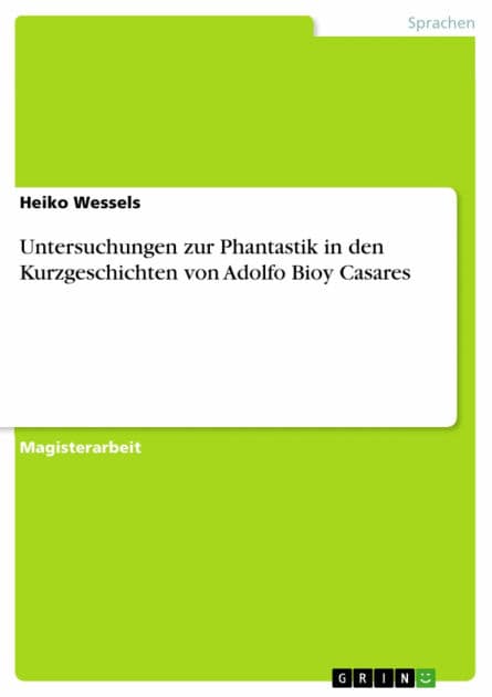 Untersuchungen zur Phantastik in den Kurzgeschichten von Adolfo Bioy Casares by Heiko Wessels