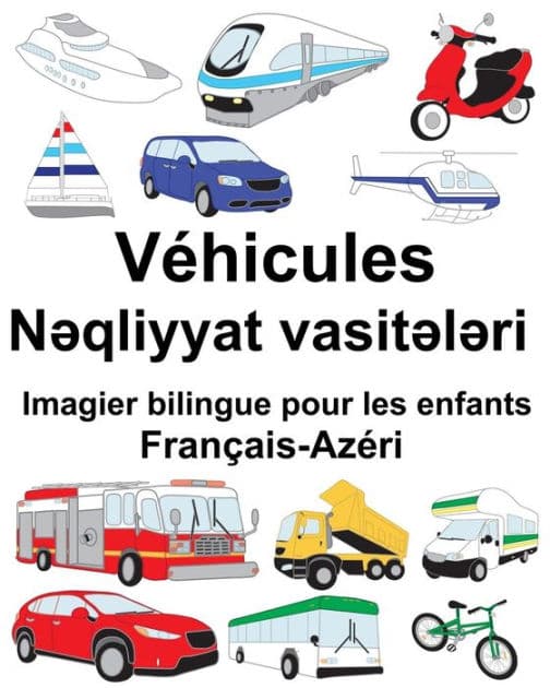 Français-Azéri Véhicules Imagier bilingue pour les enfants by Suzanne Carlson