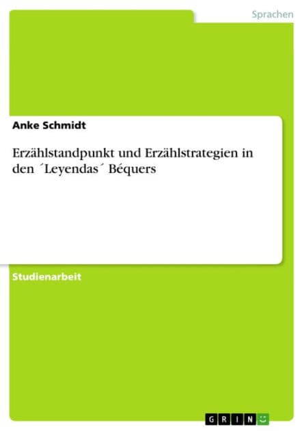 Erzählstandpunkt und Erzählstrategien in den ´Leyendas´ Béquers by Anke Schmidt
