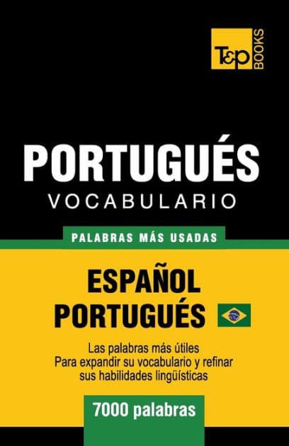Portuguï¿½s vocabulario - palabras mas usadas - Espaï¿½ol-Portuguï¿½s - 7000 palabras: Portuguï¿½s Brasilero by Andrey Taranov