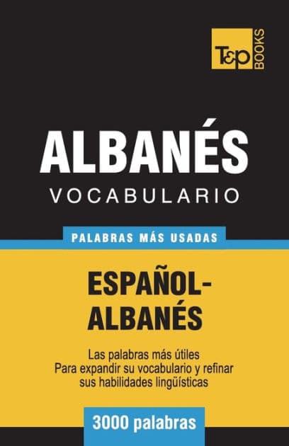 Vocabulario Espaï¿½ol-Albanï¿½s - 3000 palabras mï¿½s usadas by Andrey Taranov