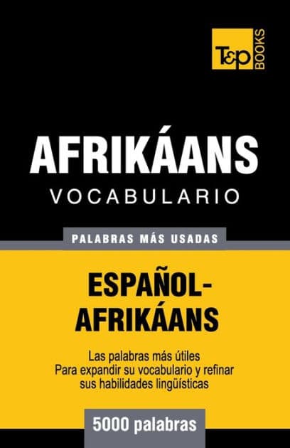 Vocabulario Espaï¿½ol-Afrikï¿½ans - 5000 palabras mï¿½s usadas by Andrey Taranov