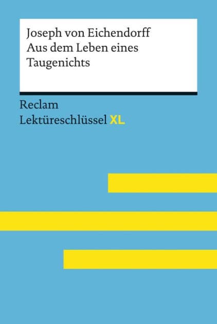 Aus dem Leben eines Taugenichts von Joseph von Eichendorff: Lektürehilfe; Vorbereitung auf Klausur, Abitur und Matura - Pelster, Theodor - Lektüreschlüssel - 15502 by Joseph von Eichendorff