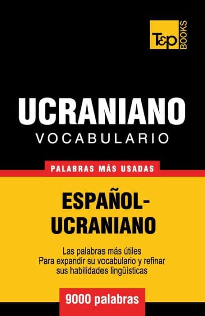 Vocabulario espaï¿½ol-ucraniano - 9000 palabras mï¿½s usadas by Andrey Taranov