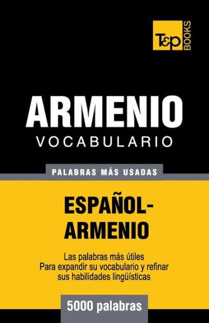 Vocabulario espaï¿½ol-armenio - 5000 palabras mï¿½s usadas by Andrey Taranov
