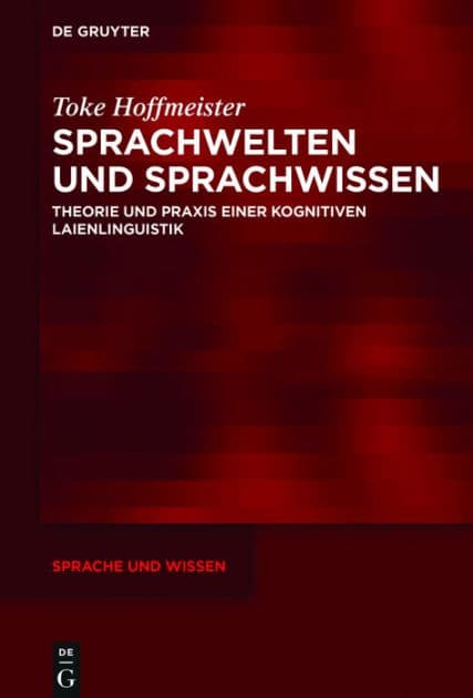 Sprachwelten und Sprachwissen: Theorie und Praxis einer kognitiven Laienlinguistik by Toke Hoffmeister