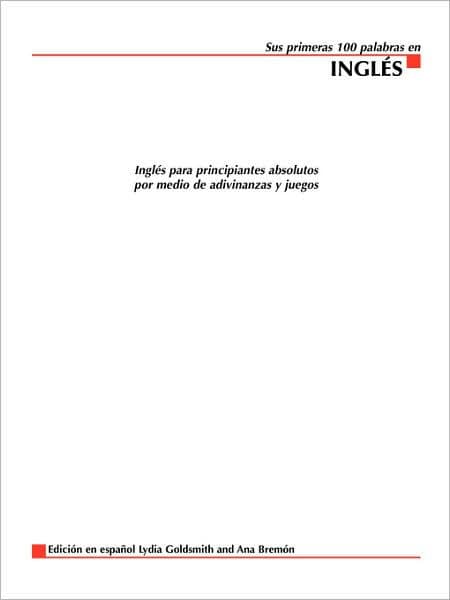 Sus Primeras 100 Palabras en Ingles: Ingles Para Principiantes Absolutos Por Medio de Adivinanzas y Juegos by Lydia Goldsmith