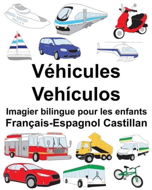 Français-Espagnol Castillan Véhicules/Vehículos Imagier bilingue pour les enfants by Suzanne Carlson