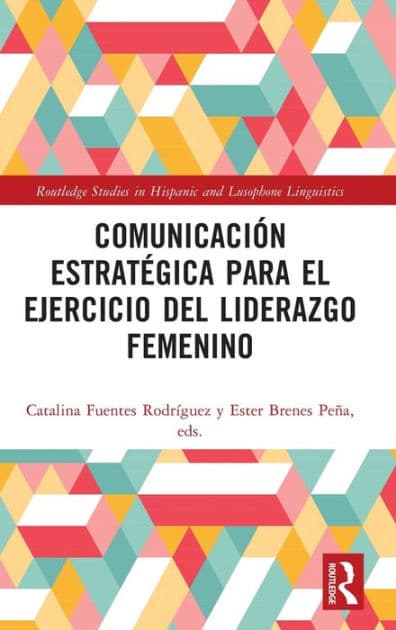 Comunicación estratégica para el ejercicio del liderazgo femenino by Catalina Fuentes Rodríguez