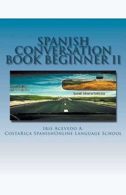 Spanish Conversation Book for Beginners II by Iris Acevedo A