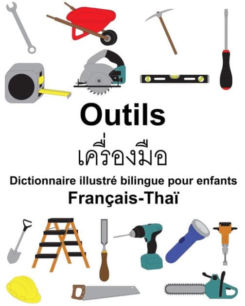 Français-Thaï Outils Dictionnaire illustré bilingue pour enfants by Suzanne Carlson