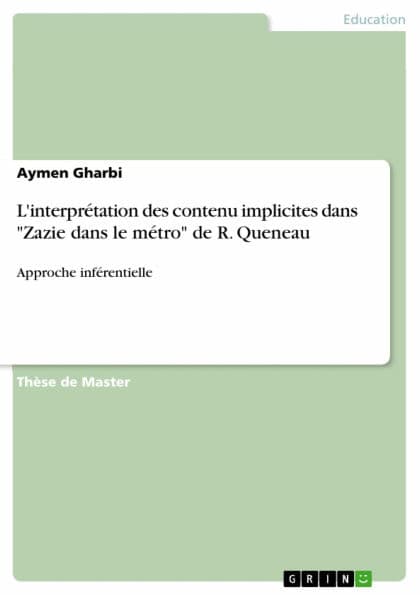 L'interprétation des contenu implicites dans 'Zazie dans le métro' de R. Queneau: Approche inférentielle by Aymen Gharbi