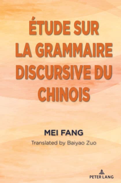 Étude sur la grammaire discursive du chinois by Mei Fang