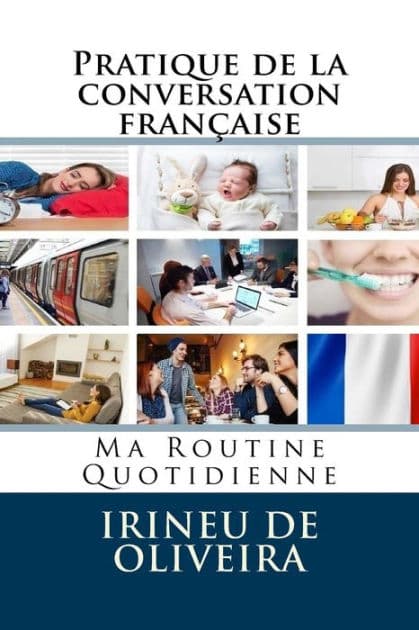 Pratique de la conversation franÃ¯Â¿Â½aise: Ma Routine Quotidienne by Melisandre Sharma