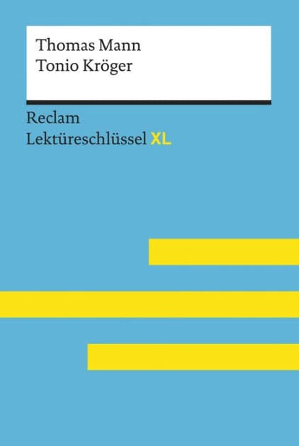 Tonio Kröger von Thomas Mann: Lektüreschlüssel mit Inhaltsangabe, Interpretationen, Prüfungsaufgaben mit Lösungen, Lernglossar - Mann, Thomas; Ehlers, Swantje - 15511 by Thomas Mann