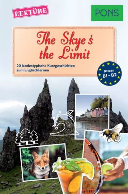 PONS Kurzgeschichten: The Skye's the Limit: 20 landestypische Kurzgeschichten zum Englischlernen (B1/B2) by Dominic Butler