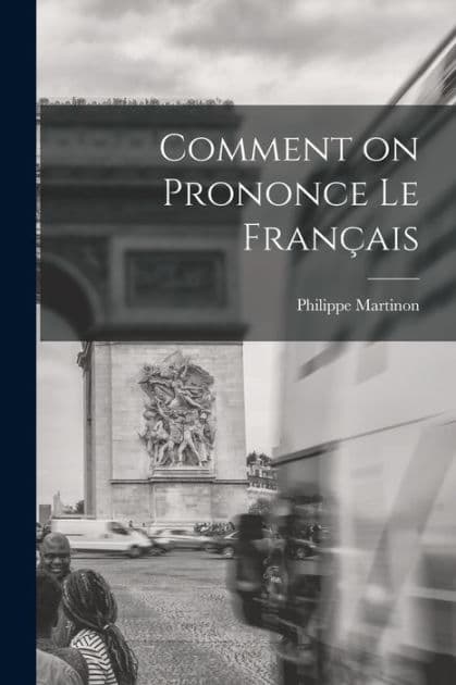 Comment on Prononce le Franï¿½ais by Philippe Martinon