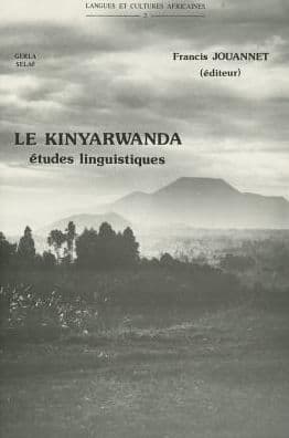 Le kinyarwanda, langue bantu du Rwanda. Etudes linguistiques by F Jouannet