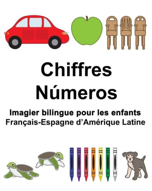 Français-Espagne d'Amérique Latine Chiffres/Números Imagier bilingue pour les enfants by Suzanne Carlson