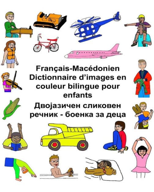 Français-Macédonien Dictionnaire d'images en couleur bilingue pour enfants by Kevin Carlson
