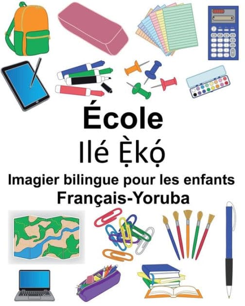 Français-Yoruba École Imagier bilingue pour les enfants by Suzanne Carlson