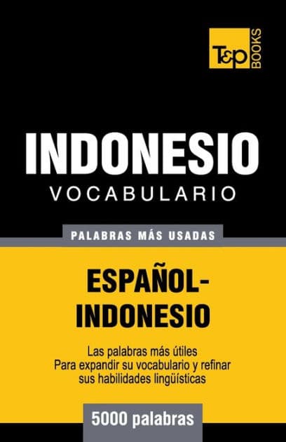 Vocabulario espaï¿½ol-indonesio - 5000 palabras mï¿½s usadas by Andrey Taranov