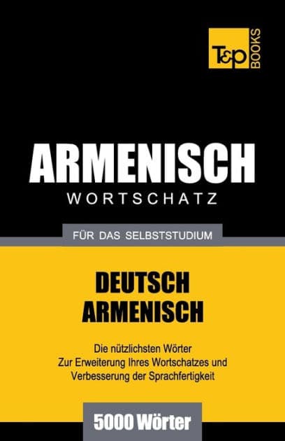 Armenischer Wortschatz fï¿½r das Selbststudium - 5000 Wï¿½rter by Andrey Taranov
