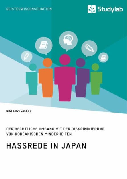 Hassrede in Japan. Der rechtliche Umgang mit der Diskriminierung von koreanischen Minderheiten by Nini Lovevalley