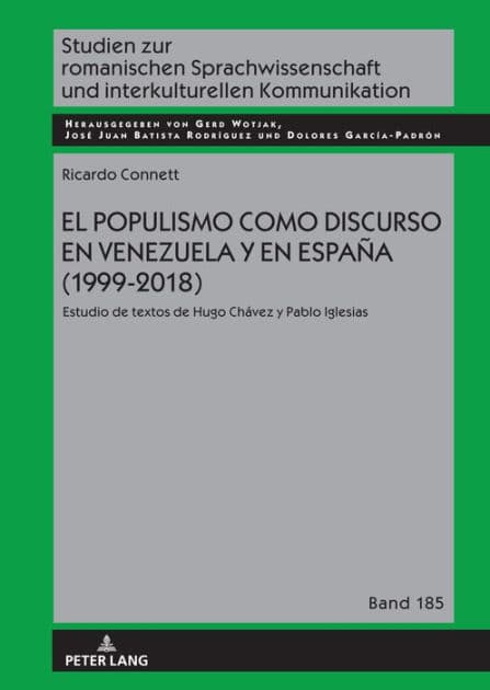 El populismo como discurso en Venezuela y en España (1999-2018): Estudio de textos de Hugo Chávez y Pablo Iglesias by Ricardo Connett