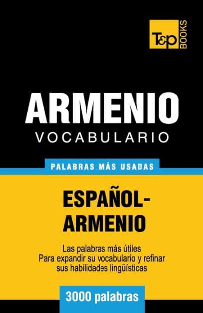 Vocabulario espaï¿½ol-armenio - 3000 palabras mï¿½s usadas by Andrey Taranov