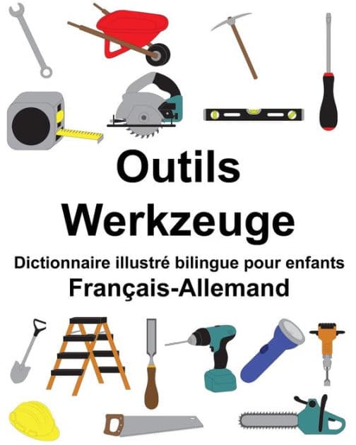 Français-Allemand Outils/Werkzeuge Dictionnaire illustré bilingue pour enfants by Suzanne Carlson