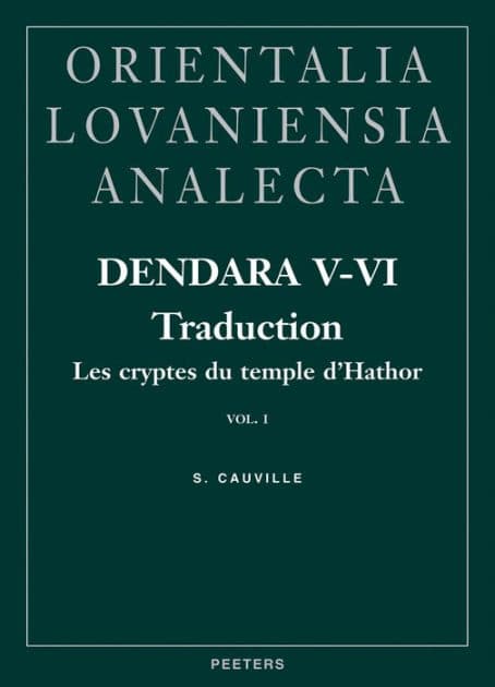 Dendara V-VI. Les cryptes du temple d'Hathor. Vol. I: Traduction by S Cauville
