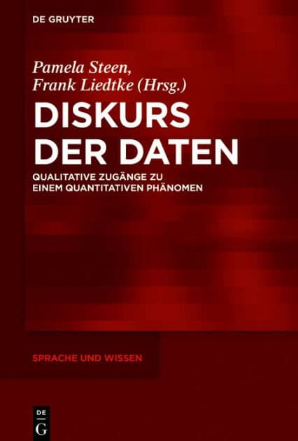 Diskurs der Daten: Qualitative Zugänge zu einem quantitativen Phänomen by Pamela Steen