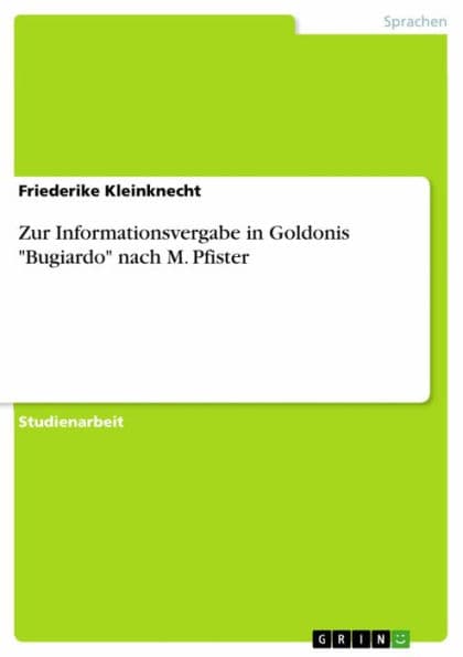 Zur Informationsvergabe in Goldonis 'Bugiardo' nach M. Pfister by Friederike Kleinknecht