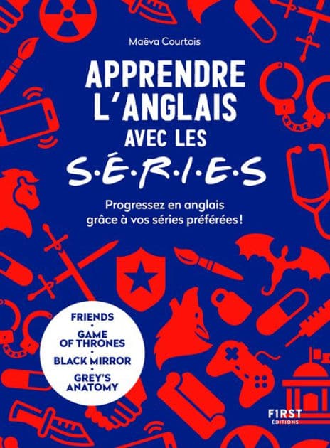 Apprendre l'anglais avec les s.é.r.i.e.s - Progressez en anglais grâce à vos séries préférées ! by Maeva Courtois