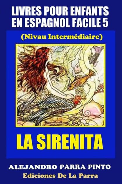 Livres Pour Enfants En Espagnol Facile 5: La Sirenita by Alejandro Parra Pinto