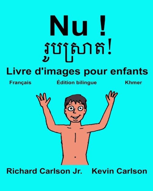 Nu !: Livre d'images pour enfants Français-Khmer (Édition bilingue) by Kevin Carlson
