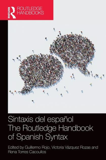 Sintaxis del español / The Routledge Handbook of Spanish Syntax by Guillermo Rojo