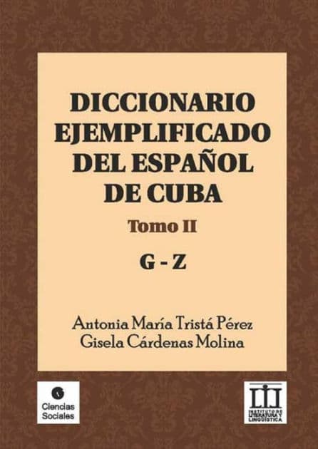 Diccionario ejemplificado del español de Cuba: Tomo II (G-Z) by Antonia María Tristá Pérez