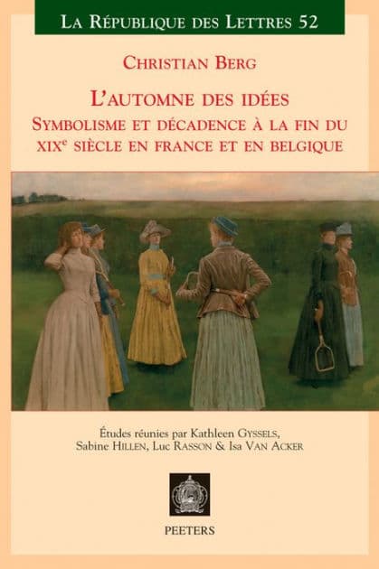 L'automne des idees: Symbolisme et decadence a la fin du XIXeme siecle en France et en Belgique by K Gyssels