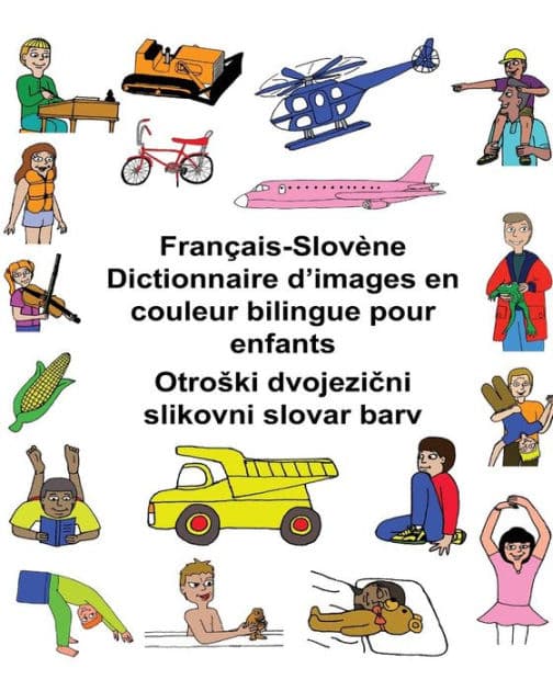 Français-Slovène Dictionnaire d'images en couleur bilingue pour enfants by Kevin Carlson